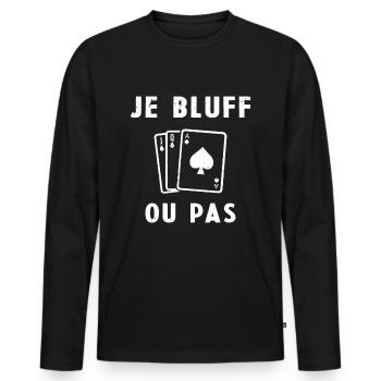 Je Bluff Ou Pas Poker Homme Femme Humour - T-shirt manches longues Premium bio Homme - noir - Devant - Nico (187cm)
