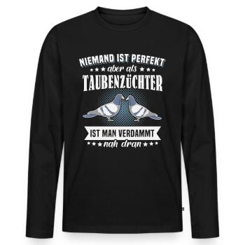 Taubenzüchter Sprüche Tauben Perfekt - Männer Premium Bio Langarmshirt - Schwarz - Vorne - Nico (187cm)