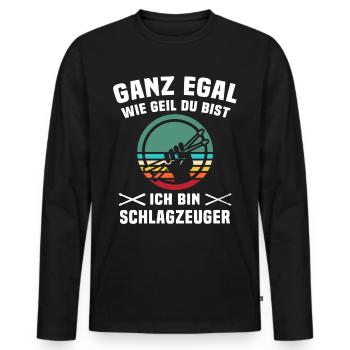 Schlagzeuger Schlagzeug Egal Drummer Spruch Geil - Männer Premium Bio Langarmshirt - Schwarz - Vorne - Nico (187cm)