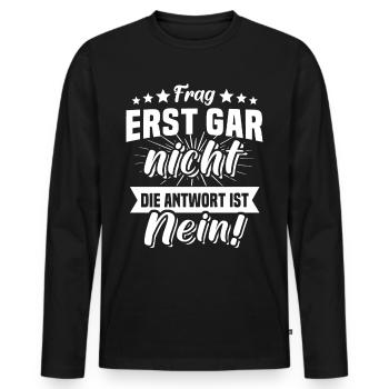 Frag Nicht Nein Sprüche - Männer Premium Bio Langarmshirt - Schwarz - Vorne - Nico (187cm)