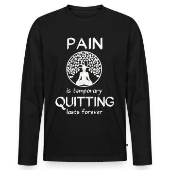Pain is temporary quitting lasts forever Meditatio - Men's Premium Organic Long Sleeve Shirt - black - Front - Nico (187cm)