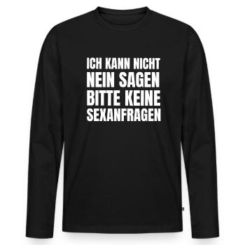 Keine Sexanfragen Nein Sagen Spruch - Männer Premium Bio Langarmshirt - Schwarz - Vorne - Nico (187cm)