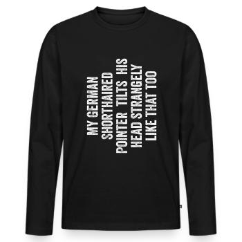 My Dog Tilts His Head Strangely Like That Too - Men's Premium Organic Long Sleeve Shirt - black - Front - Nico (187cm)