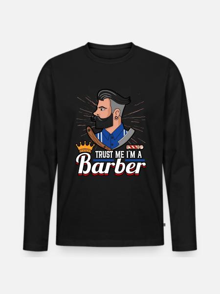 Hairdresser Trust Me I'm A Barber Barbershop - Men's Premium Organic Long Sleeve Shirt - black