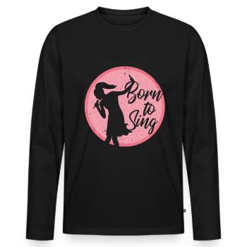 Singers sing Born to sing vocal musicians - Men's Premium Organic Long Sleeve Shirt - black - Front - Nico (187cm)