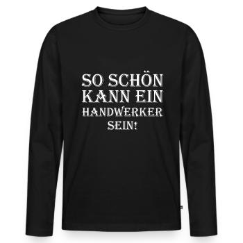 So schön kann ein Handwerker sein Legende Handwerk - Männer Premium Bio Langarmshirt - Schwarz - Vorne - Nico (187cm)