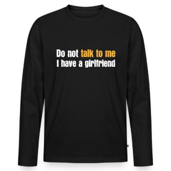 Nicht ansprechen ich habe eine Freundin LGBTQ Paar - Männer Premium Bio Langarmshirt - Schwarz - Vorne - Nico (187cm)