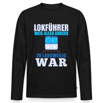 Lokführer Weil Alles Andere Zu Langweilig War - Männer Premium Bio Langarmshirt - Schwarz - Vorne - Nico (187cm)