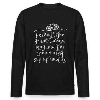 Lustiger Fahrradspruch für Fahrradfahrer Radtour - Männer Premium Bio Langarmshirt - Schwarz - Vorne - Nico (187cm)