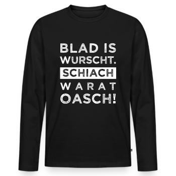 Blad is wurscht schiach warat Oasch Bayern Dialekt - Männer Premium Bio Langarmshirt - Schwarz - Vorne - Nico (187cm)