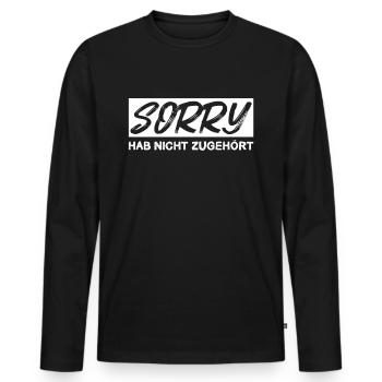 Sorry Hab nicht zugehört - Männer Premium Bio Langarmshirt - Schwarz - Vorne - Nico (187cm)