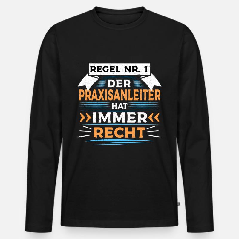 Der Praxisanleiter hat immer Recht - Männer Premium Bio Langarmshirt - Schwarz