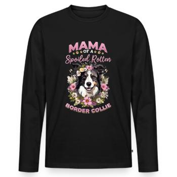 Border Collie Dog - Mama of a Spoiled Rotten - Men's Premium Organic Long Sleeve Shirt - black - Front - Nico (187cm)