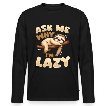Funny Lazy Sloth Ask Me Why Im Lazy - Männer Premium Bio Langarmshirt - Schwarz - Vorne - Nico (187cm)