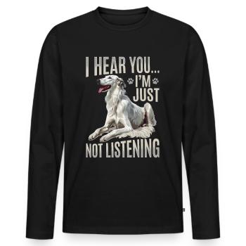 Borzoi Dog Breed I hear you I´m just not Listening - Männer Premium Bio Langarmshirt - Schwarz - Vorne - Nico (187cm)
