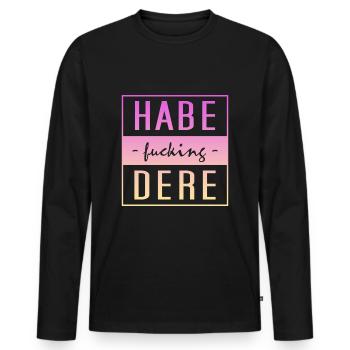 Habe fucking Dere - Männer Premium Bio Langarmshirt - Schwarz - Vorne - Nico (187cm)
