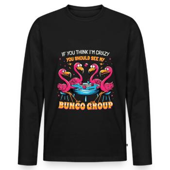 If you think I'm crazy flamingo - Men's Premium Organic Long Sleeve Shirt - black - Front - Nico (187cm)