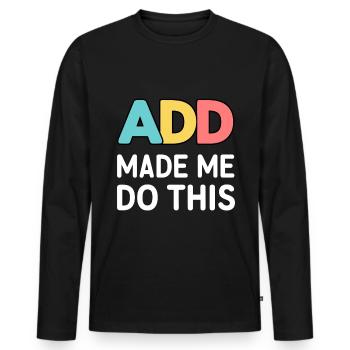 Aufmerksamkeitsdefizit Hyperaktivitätsstörung ADS - Männer Premium Bio Langarmshirt - Schwarz - Vorne - Nico (187cm)