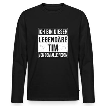 Je suis tellement légendaire pour Tim - T-shirt manches longues Premium bio Homme - noir - Devant - Nico (187cm)