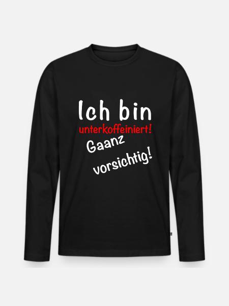 Ich bin unterkoffeiniert Gaanz vorsichtig! Kaffee - Männer Premium Bio Langarmshirt - Schwarz