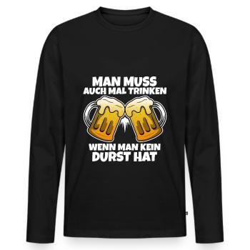 Man muss auch mal trinken wenn man kein durst hat - Männer Premium Bio Langarmshirt - Schwarz - Vorne - Nico (187cm)