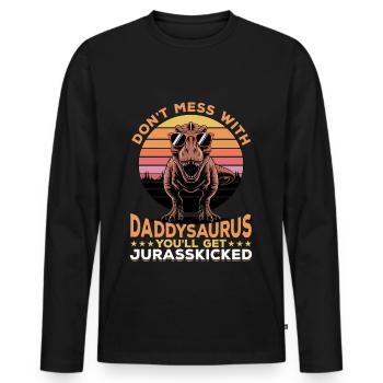Dinosaur T-Rex Don`t Mess With Daddysaurus - Männer Premium Bio Langarmshirt - Schwarz - Vorne - Nico (187cm)