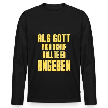 Gott Wollte Angeben Lustiger Spruch Sprüche Witzig - Männer Premium Bio Langarmshirt - Schwarz - Vorne - Nico (187cm)