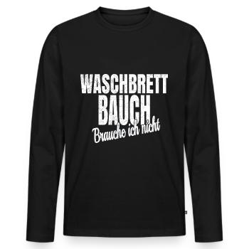 Waschbrettbauch Brauch ich nicht Schmierbauch Bier - Männer Premium Bio Langarmshirt - Schwarz - Vorne - Nico (187cm)