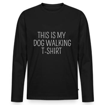 This is my Dog Walking T-Shirt - Men's Premium Organic Long Sleeve Shirt - black - Front - Nico (187cm)