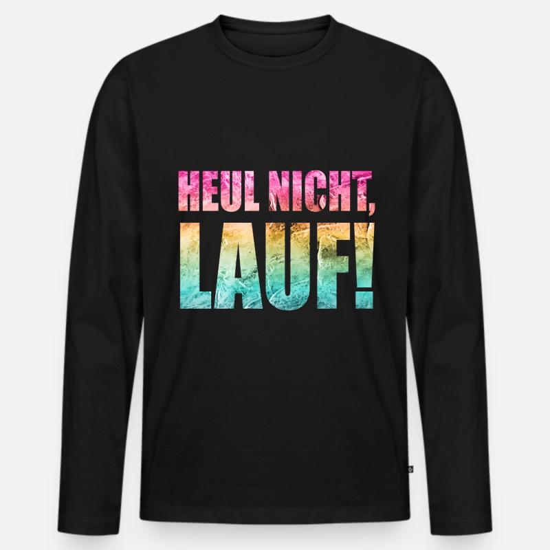 Heul nicht, Lauf! - Laufen, Joggen, Sport, Läufer - Männer Premium Bio Langarmshirt - Schwarz