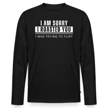 Je suis désolé de t’avoir rôti, j’essayais de flirter. - T-shirt manches longues Premium bio Homme - noir - Devant - Nico (187cm)