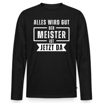 Alles wird gut der Meister ist jetzt da. Spruch - Männer Premium Bio Langarmshirt - Schwarz - Vorne - Nico (187cm)