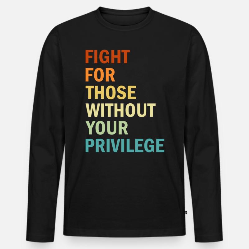 Fight For Those Without Your Privilege - Feminism - Männer Premium Bio Langarmshirt - Schwarz