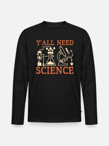 Teacher Y'all Need Science - Men's Premium Organic Long Sleeve Shirt - black