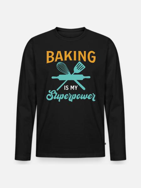 Baking Is My Superpower - Baker - Men's Premium Organic Long Sleeve Shirt - black