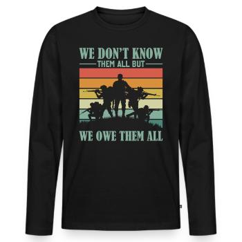 Veterans Day - We Don't Know Them All But We Owe T - Men's Premium Organic Long Sleeve Shirt - black - Front - Nico (187cm)