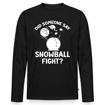 Snowball Fight - Did Someone Say Snowball Fight - Men's Premium Organic Long Sleeve Shirt - black - Front - Nico (187cm)