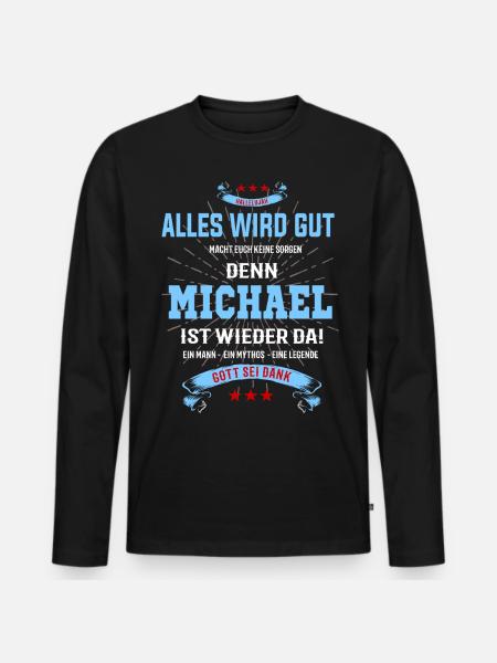 Alles wird gut denn Michael ist da! Cooles T-Shirt - Männer Premium Bio Langarmshirt - Schwarz