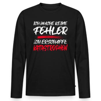 ICH MACHE KEINE FEHLER ICH ERSCHAFFE KATASTROPHEN - Männer Premium Bio Langarmshirt - Schwarz - Vorne - Nico (187cm)