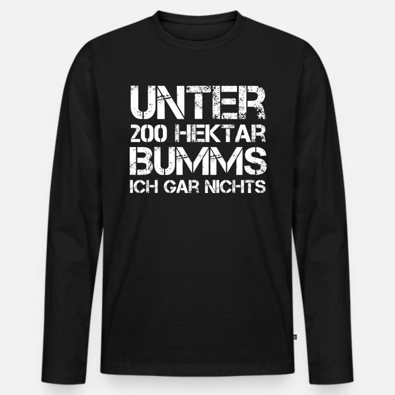 Unter 200 Hektar Bumms Ich Gar Nichts - Spruch - Männer Premium Bio Langarmshirt - Schwarz