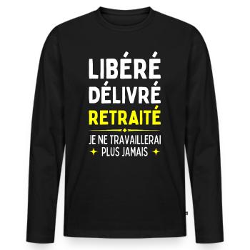 Libéré Délivré Retraité Je Ne Travaillerais Jamais - T-shirt manches longues Premium bio Homme - noir - Devant - Nico (187cm)