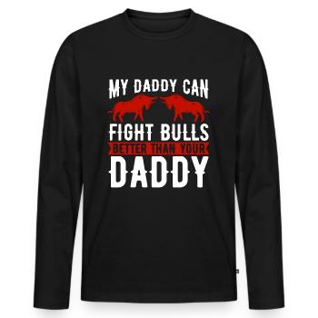 Bullfighting My Daddy Can Fight Bullfighter Bullfighter - Men's Premium Organic Long Sleeve Shirt - black - Front - Nico (187cm)