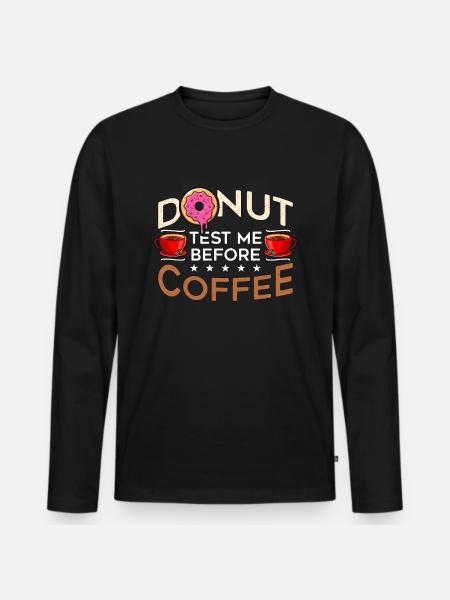 Coffee & Doughnuts Donut Test Me Before Breakfast - Männer Premium Bio Langarmshirt - Schwarz