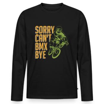 BMX Racing Sorry Can't BMX Bye Bicyclette Cyclist - Men's Premium Organic Long Sleeve Shirt - black - Front - Nico (187cm)