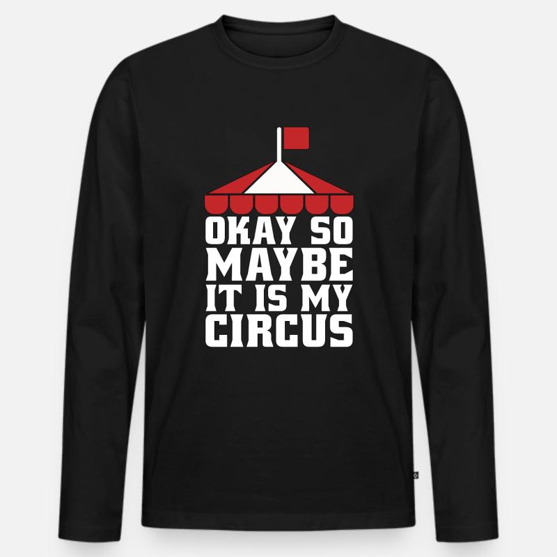 Circus Clown Okay So Maybe It Is Circus Performer - Männer Premium Bio Langarmshirt - Schwarz