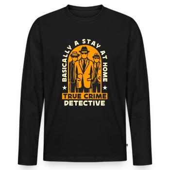 Detective Basically A Stay At Home Law Enforcement - Men's Premium Organic Long Sleeve Shirt - black - Front - Nico (187cm)