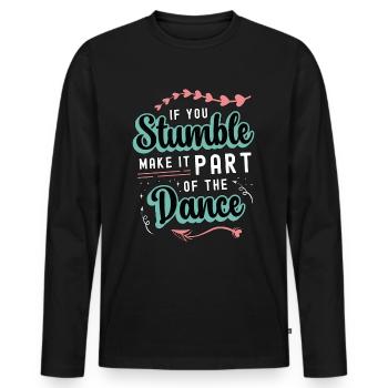 Dance Moves If You Stumble Make It Part Dancing - Men's Premium Organic Long Sleeve Shirt - black - Front - Nico (187cm)