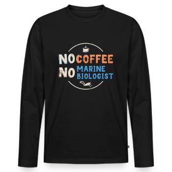 Marine Biologist No Coffee Ecologist Coffee Lover - Männer Premium Bio Langarmshirt - Schwarz - Vorne - Nico (187cm)