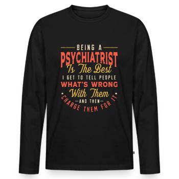Being A Psychiatrist Is Social Work Psychiatrist - Men's Premium Organic Long Sleeve Shirt - black - Front - Nico (187cm)