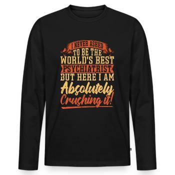 Psychiatrist I Never Asked To Be The Psychologist - Männer Premium Bio Langarmshirt - Schwarz - Vorne - Nico (187cm)